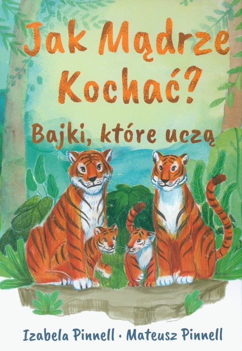 okładka Jak mądrze kochać Bajki które uczą książka | Izabela Pinnell, Mateusz Pinnell