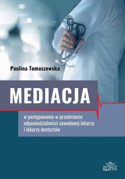 okładka Mediacja w postępowaniu w przedmiocie odpowiedzialności zawodowej lekarzy i lekarzy dentystów ebook | pdf | Paulina Tomaszewska