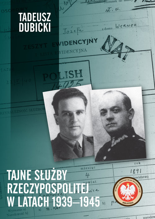 okładka Tajne służby Rzeczypospolitej w latach 1939-1945 książka | Tadeusz Dubicki