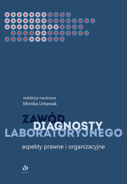 okładka Zawód diagnosty laboratoryjnego Aspekty prawne i organizacyjne książka | redakcja: MonikaUrabaniak