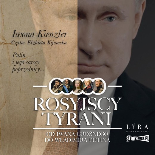 okładka Rosyjscy tyrani. Od Iwana Groźnego do Władimira Putina audiobook | MP3 | Iwona Kienzler