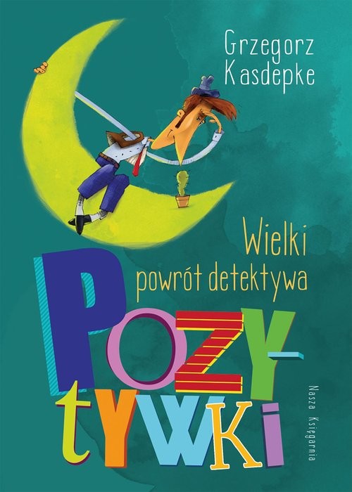 okładka Wielki powrót detektywa Pozytywki książka | Grzegorz Kasdepke
