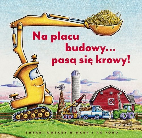 okładka Na placu budowy… pasą się krowy! książka | Rinker SherriDuskey