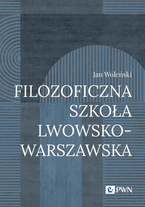 okładka Filozoficzna Szkoła Lwowsko-Warszawska książka | Jan Woleński