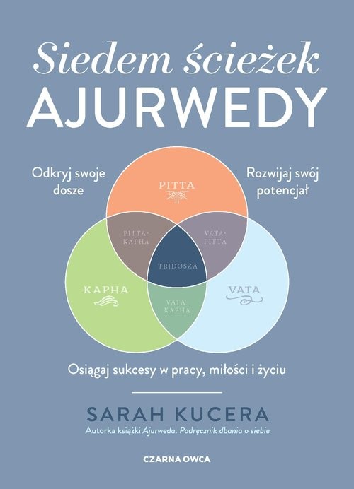 okładka Siedem ścieżek ajurwedy Osiągaj sukcesy w pracy, miłości i życiu książka | Sarah Kucera
