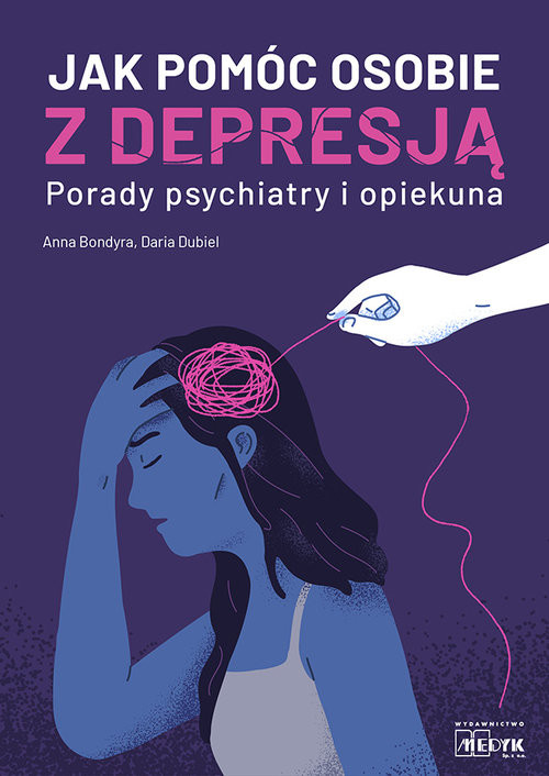 okładka Jak pomóc osobie z depresją Porady psychiatry i opiekuna książka | Bondyra Anna, Dubiel Daria