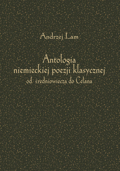 okładka Antologia niemieckiej poezji klasycznej od średniowiecza do Celana Wydanie drugie książka