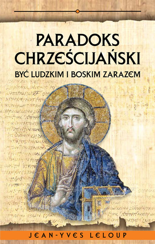 okładka Paradoks chrześcijański Być ludzkim i boskim zarazem książka | Leloup Jean-Yves