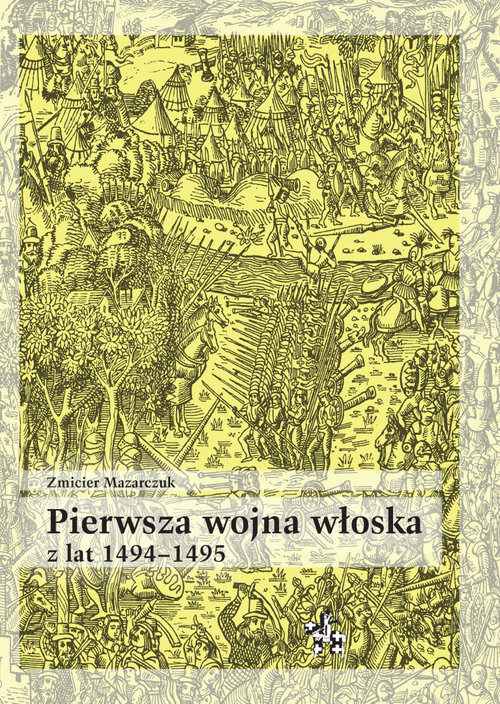 okładka Pierwsza wojna włoska z lat 1494-1495 książka | Zmicier Mazarczuk