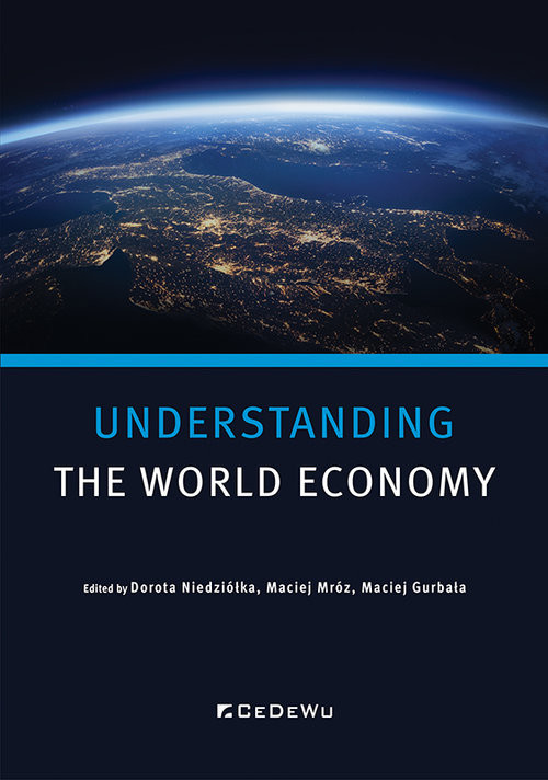 okładka Understanding the World Economy książka | Redakcja naukowa:DorotaNiedziółka, Mróz Maciej, Maciej Gurbała