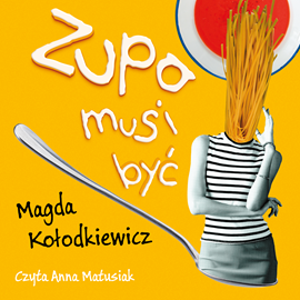 okładka Zupa musi być audiobook | MP3 | Kołodkiewicz Magda