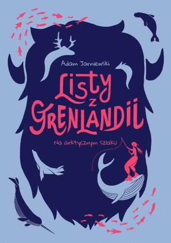 okładka Listy z Grenlandii. Na arktycznym szlaku
 książka | Adam Jarniewski