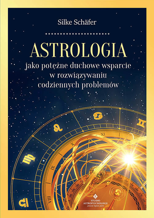 okładka Astrologia jako potężne duchowe wsparcie w rozwiązywaniu codziennych problemów książka | Schäfer Silke