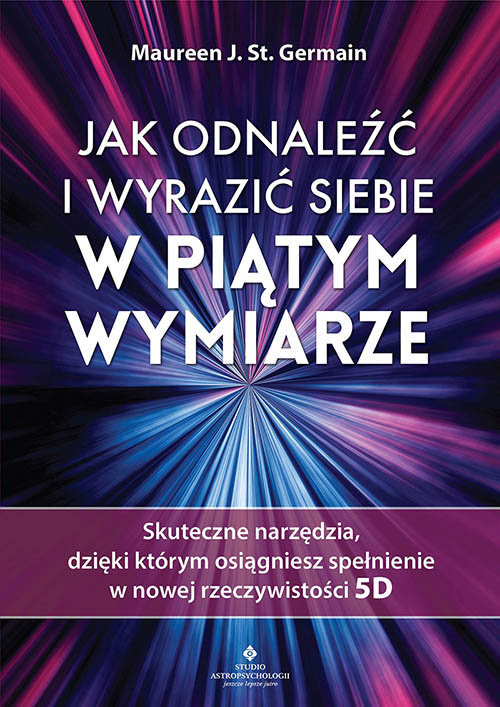 okładka Jak odnaleźć i wyrazić siebie w piątym wymiarze książka | Maureen J.St.Germain