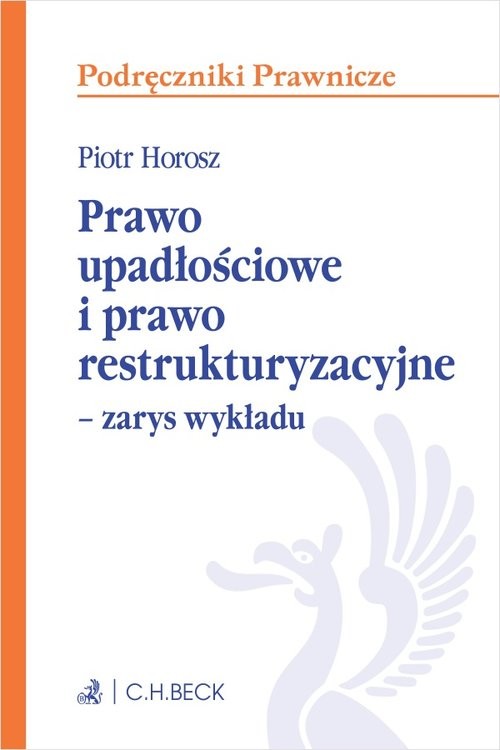 okładka Prawo upadłościowe i prawo restrukturyzacyjne Zarys wykładu książka | Piotr Horosz