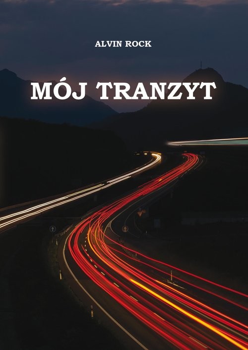 okładka Mój tranzyt Mój tranzyt książka | Rock Alvin