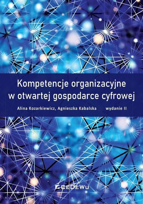 okładka Kompetencje organizacyjne w otwartej gospo wyd. 2 książka | Alina Kozarkiewicz, Agnieszka Kabalska