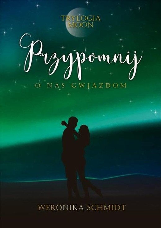 okładka Przypomnij o nas gwiazdom Trylogia Moon Tom 3 ebook | epub, mobi | Weronika Schmidt