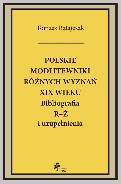 okładka Polskie modlitewniki różnych wyznań XIX w. R-Ż Bibliografia R-Ż i uzupełnienia książka | Tomasz Ratajczyk