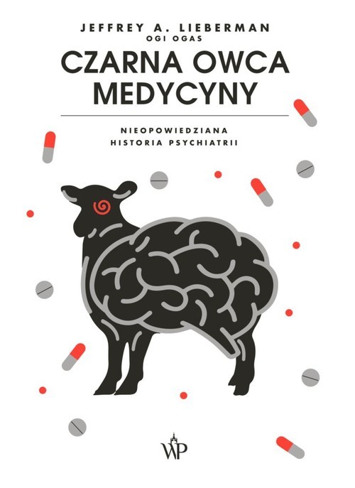 okładka Czarna owca medycyny. Nieopowiedziana historia psychiatri książka | Jeffrey A.Lieberman