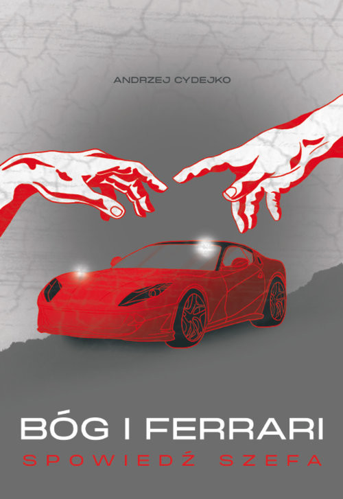 okładka Bóg i Ferrari. Spowiedź szefa książka | Andrzej Cydejko