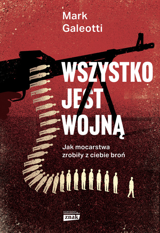 okładka Wszystko jest wojną. Jak mocarstwa zrobiły z ciebie broń ebook | epub, mobi | Mark Galeotti