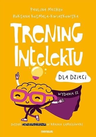 okładka Trening intelektu dla dzieci
 książka | Paulina Mechło, Roksana Kosmala-Kwiatkowska