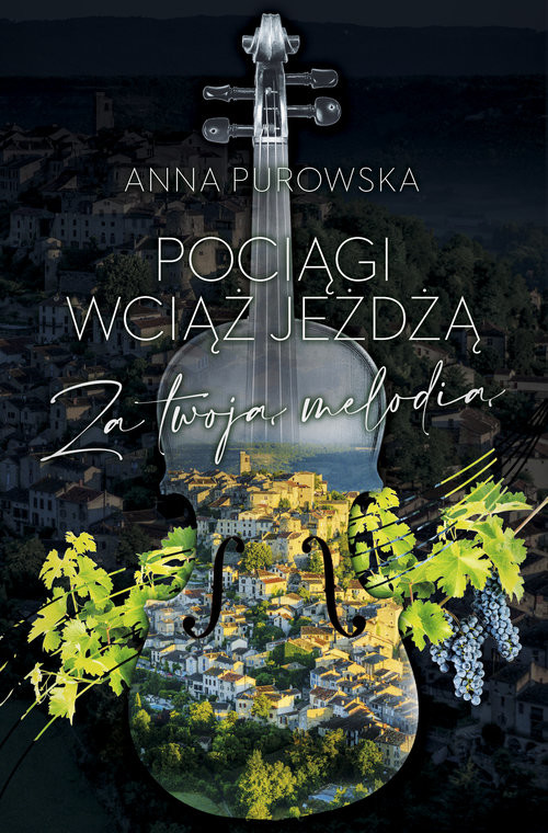 okładka Pociągi wciąż jeżdżą. Za twoją melodią książka | Anna Purowska