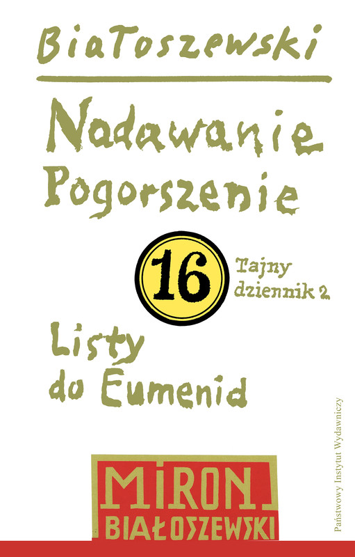okładka Utwory zebrane, t. 16: Nadawanie. Pogorszenie (Tajny dziennik 2) oraz Listy do Eumenid ebook | epub, mobi | Miron Białoszewski