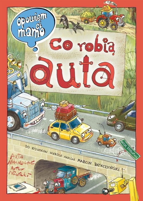 okładka Opowiem ci, mamo, co robią auta książka | Artur Nowicki, Marcin Brykczyński