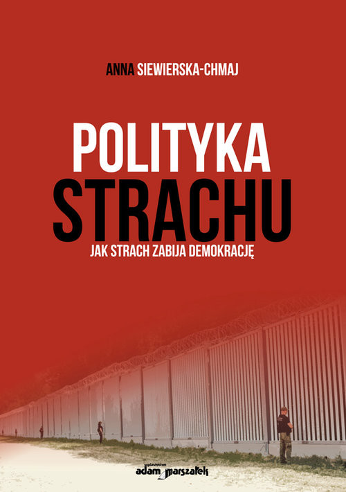 okładka Polityka strachu Jak strach zabija demokrację książka | Anna Siewierska-Chmaj