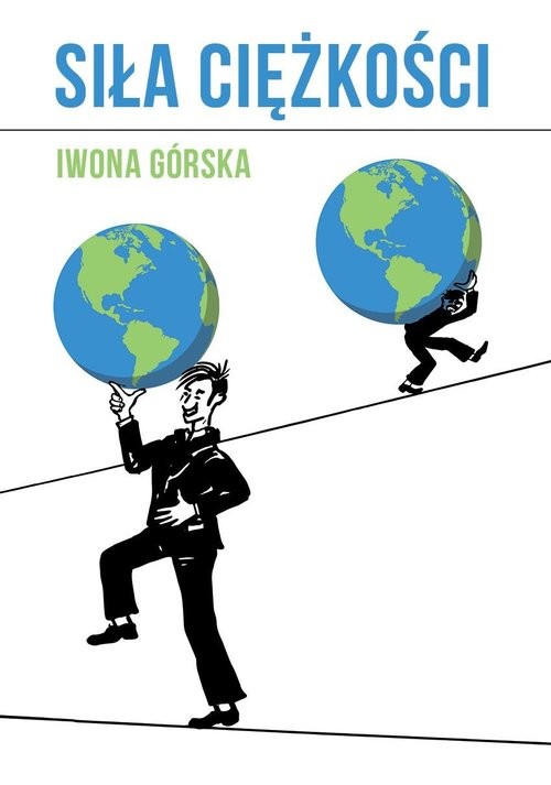 okładka Siła ciężkości książka | Iwona Górska