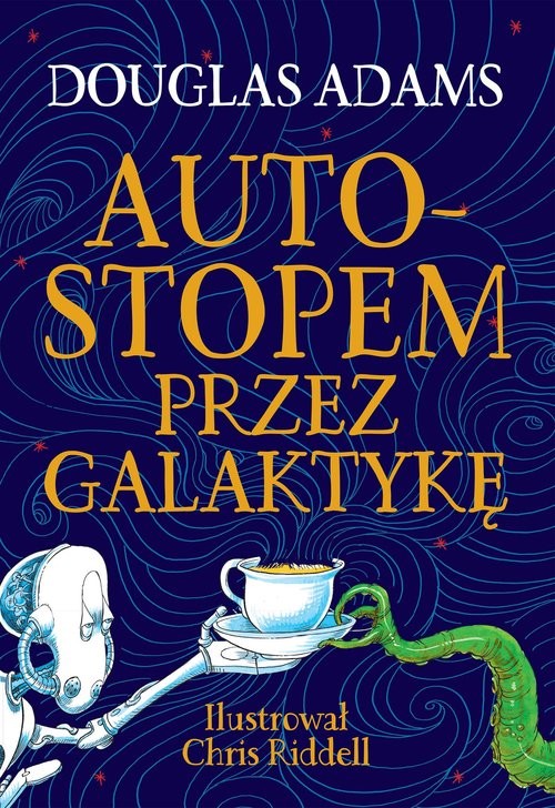 okładka Autostopem przez Galaktykę. Edycja ilustrowana książka | Douglas Adams