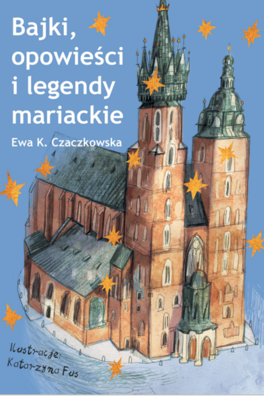 okładka Bajki, opowieści i legendy mariackie ebook | epub, mobi, pdf | Ewa K. Czaczkowska