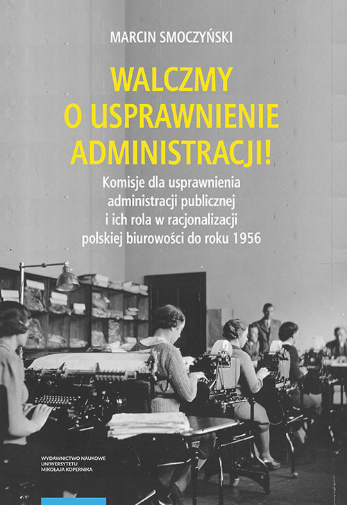 okładka Walczmy o usprawnienie administracji! Komisje dla usprawnienia administracji publicznej i ich rola w książka | Marcin Smoczyński