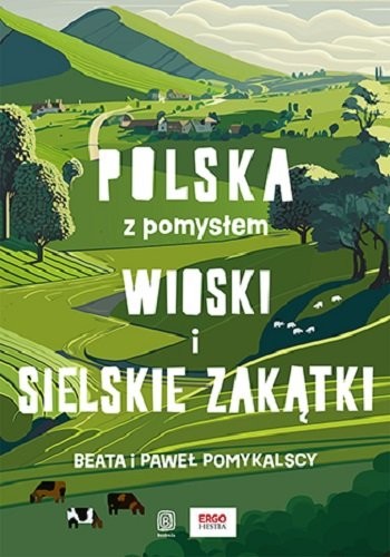 okładka Wioski i sielskie zakątki. Polska z pomysłem
 książka | Beata PomykalskaPawełPomykalski