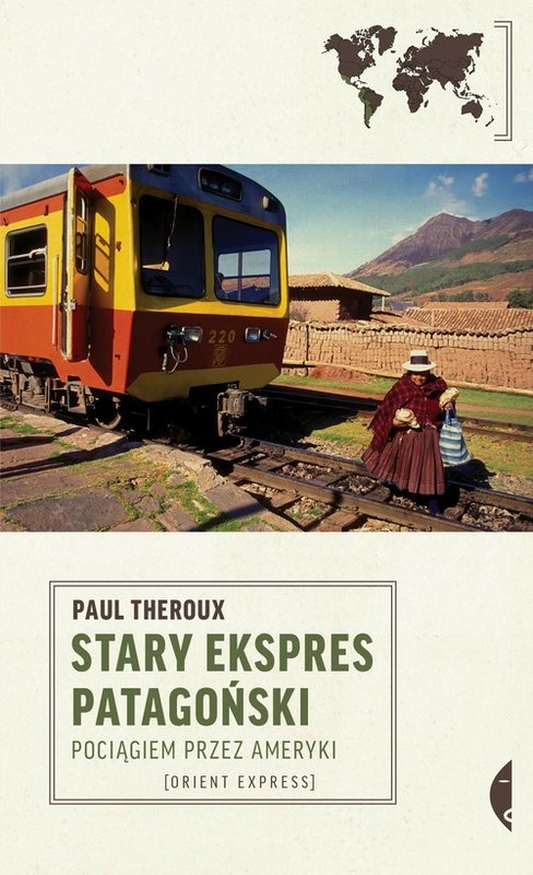 okładka Stary Ekspres Patagoński Pociągiem przez Ameryki książka | Paul Theroux