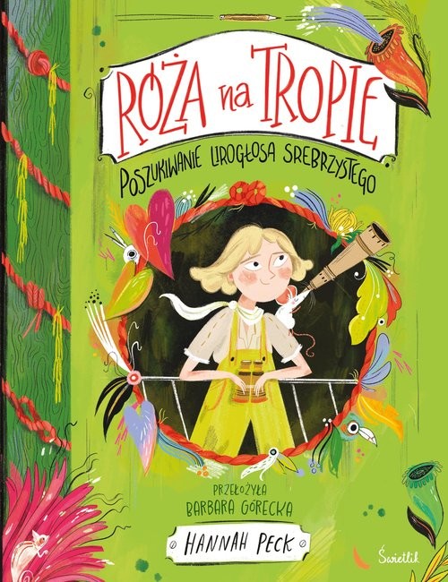 okładka Poszukiwanie Lirogłosa Srebrzystego. Róża na tropie. Tom 2 książka | Hannah Peck