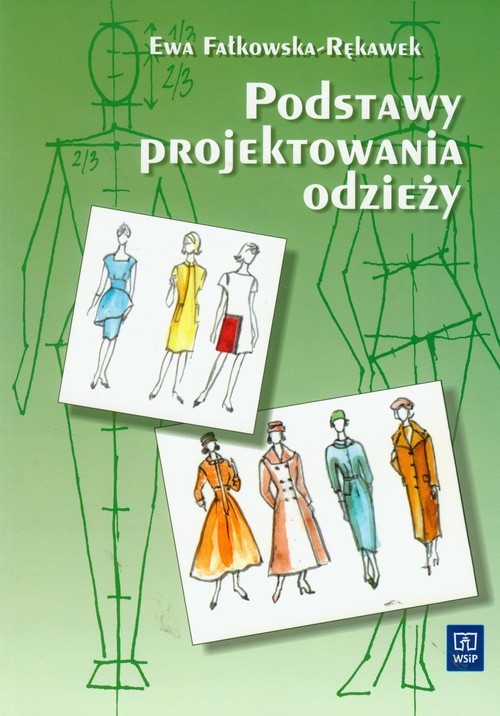 okładka Podstawy projektowania odzieży Podręcznik dla szkół odzieżowych Szkoła zasadnicza i technikum książka | Ewa Fałkowska-Rękawek