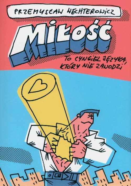 okładka Miłość To cyngiel języka które nie zawodzi książka | Przemysław Wechterowicz