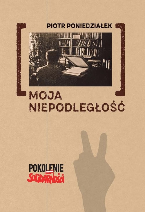 okładka Moja niepodległość książka | Piotr Poniedziałek