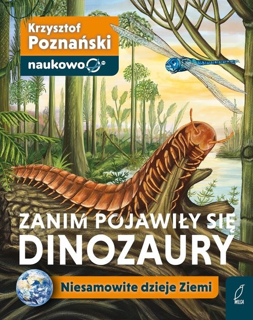 okładka Zanim pojawiły się dinozaury Niesamowite dzieje Ziemi książka | Krzysztof Poznański