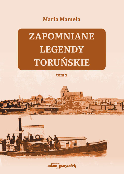 okładka Zapomniane legendy toruńskie Tom 2 książka | Maria Mameła