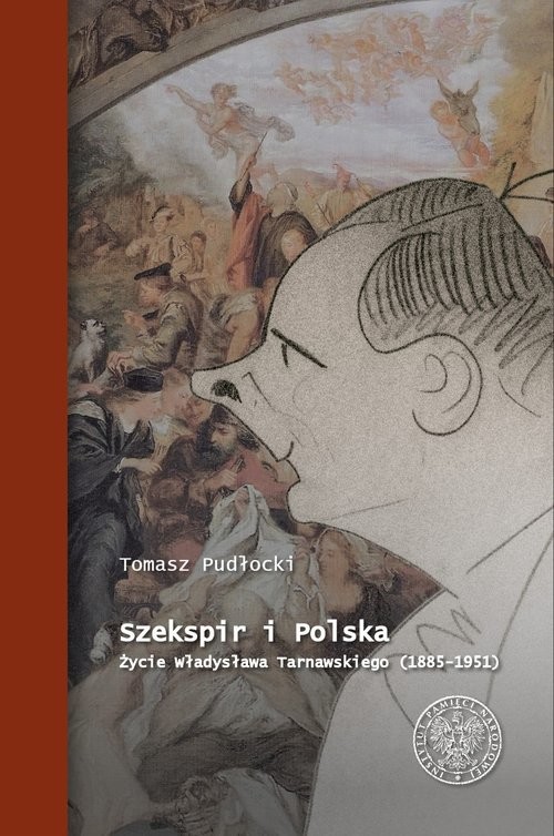 okładka Szekspir i Polska Życie Władysława Tarnawskiego (1885 - 1951) książka | Pudłocki Tomasz