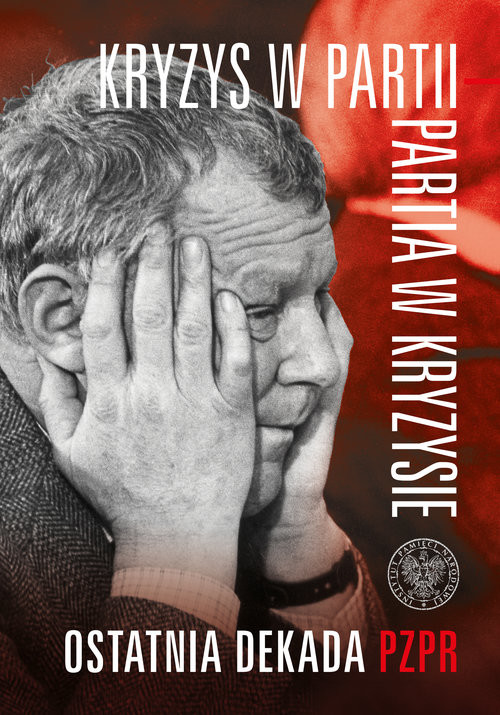 okładka Kryzys w partii - partia w kryzysie Ostatnia dekada PZPR książka | Tomasz Kozłowski, Siedziako Michał