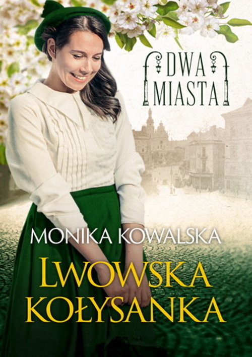 okładka Dwa miasta. Lwowska kołysanka książka | Monika Kowalska
