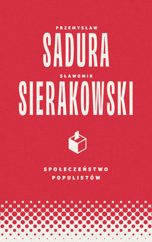 okładka Społeczeństwo populistów ebook | epub, mobi | Sławomir Sierakowski, Przemysław Sadura