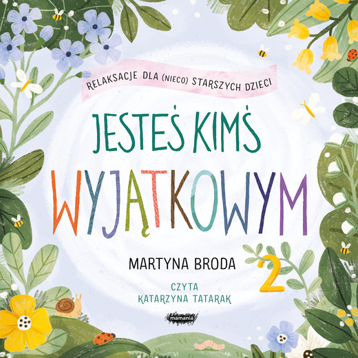 okładka Jesteś kimś wyjątkowym 2. Relaksacje dla (nieco) starszych dzieci audiobook | MP3 | Martyna Broda
