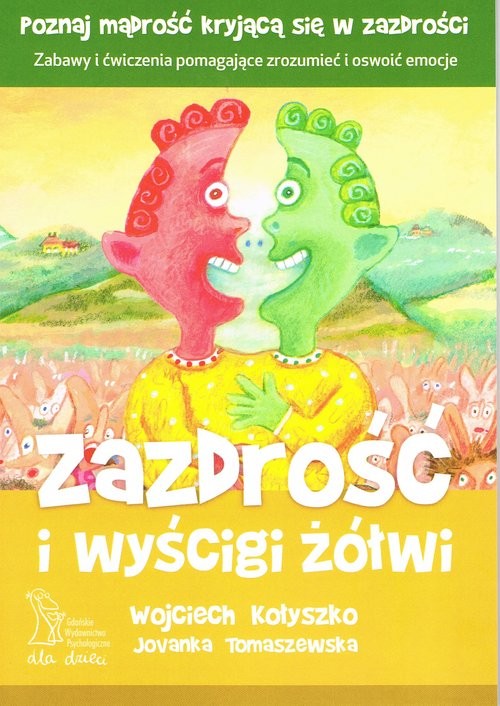 okładka Zazdrość i wyścigi żółwi Zabawy i ćwiczenia pomagające zrozumieć i oswoić emocje książka | Wojciech Kołyszko, Jovanka Tomaszewska