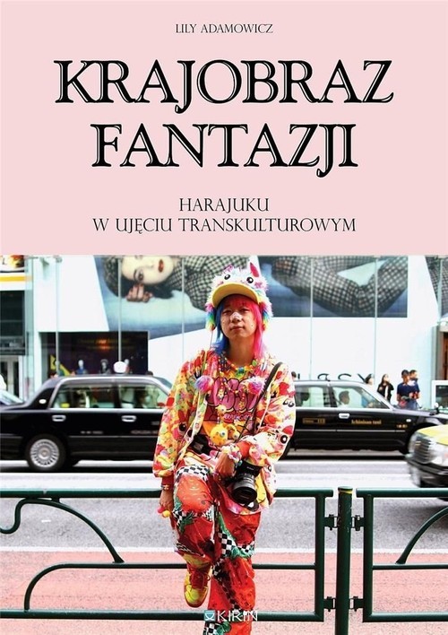 okładka Krajobraz fantazji Harajuku w ujęciu transkulturowym książka | Lily Adamowicz